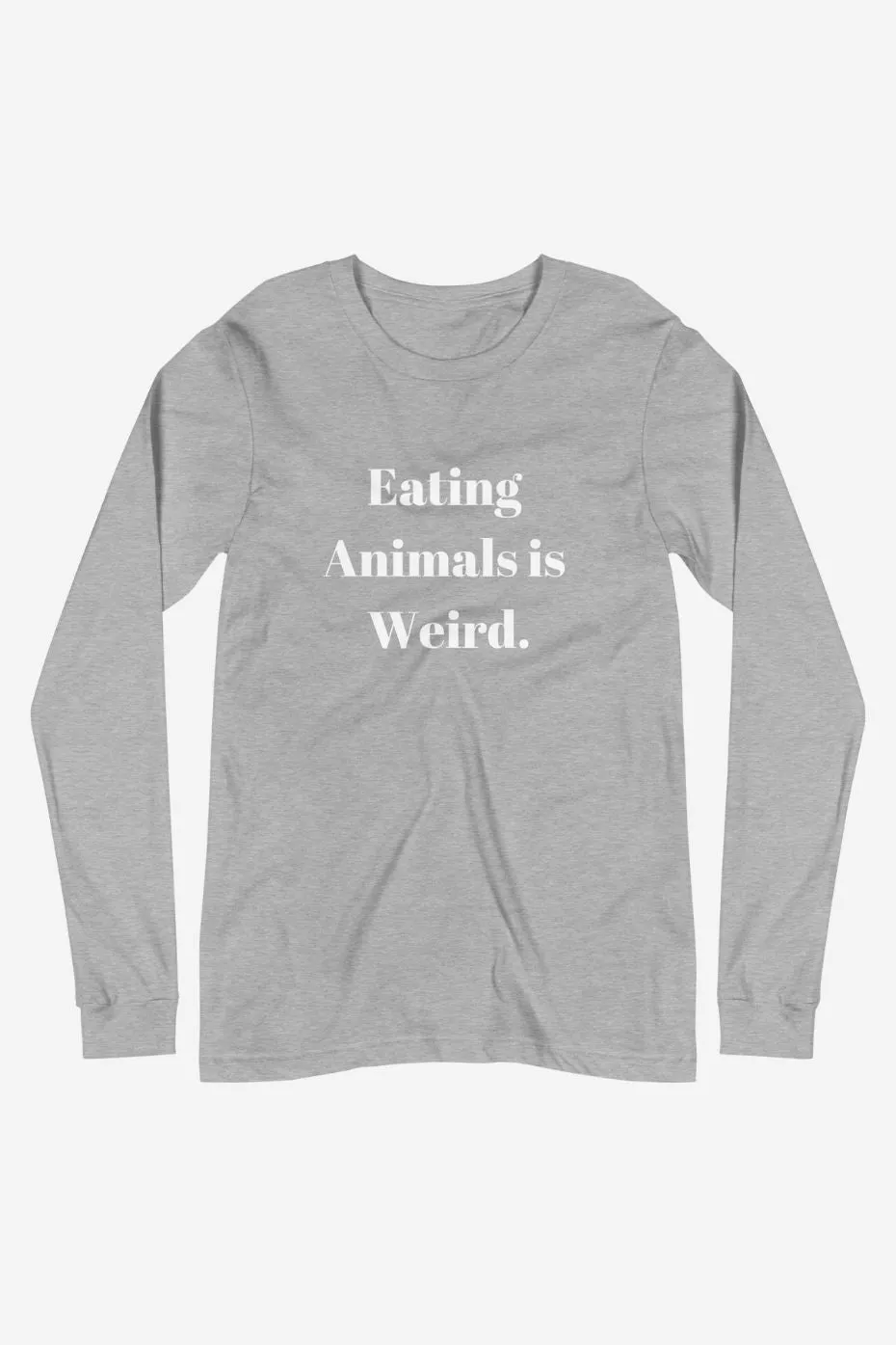 Eating Animals is Weird - Unisex Long Sleeve Tee