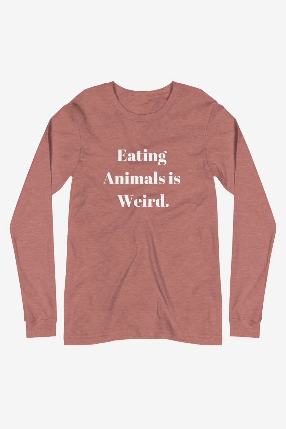 Eating Animals is Weird - Unisex Long Sleeve Tee