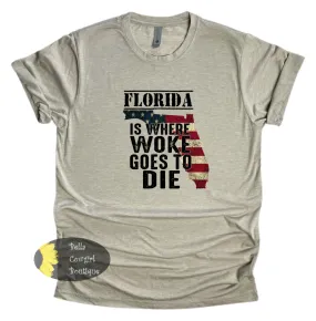 Florida Where Woke Goes To Die Funny Political Republican T-Shirt